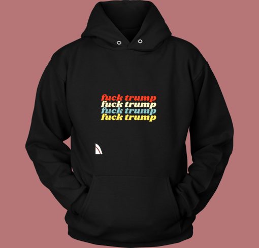 Vintage Fuck Trump Vintage Hoodie Vintage Fuck Trump Vintage Hoodie