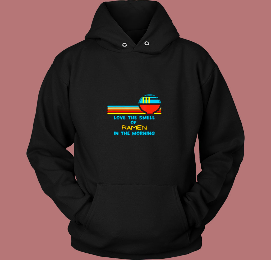Vintage I Love The Smell Of Ramen In The Morning Vintage Hoodie Vintage I Love The Smell Of Ramen In The Morning Vintage Hoodie