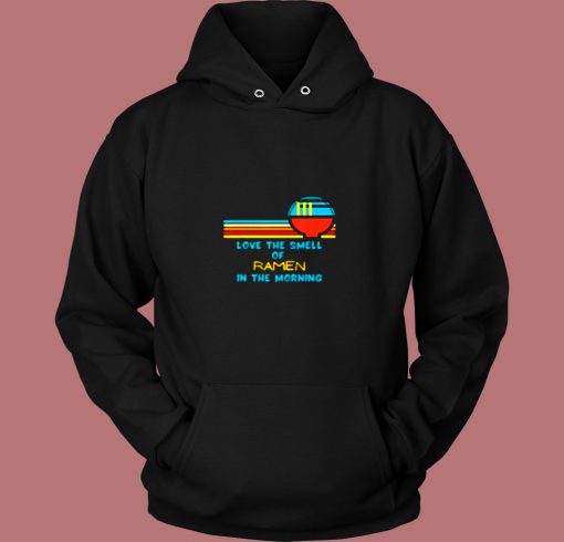 Vintage I Love The Smell Of Ramen In The Morning Vintage Hoodie Vintage I Love The Smell Of Ramen In The Morning Vintage Hoodie