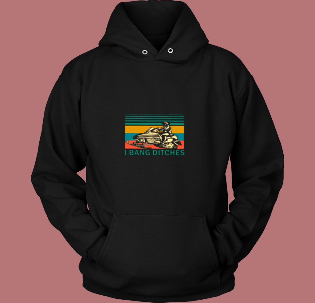 Vintage Snowmobile I Bang Ditches Vintage Hoodie Vintage Snowmobile I Bang Ditches Vintage Hoodie