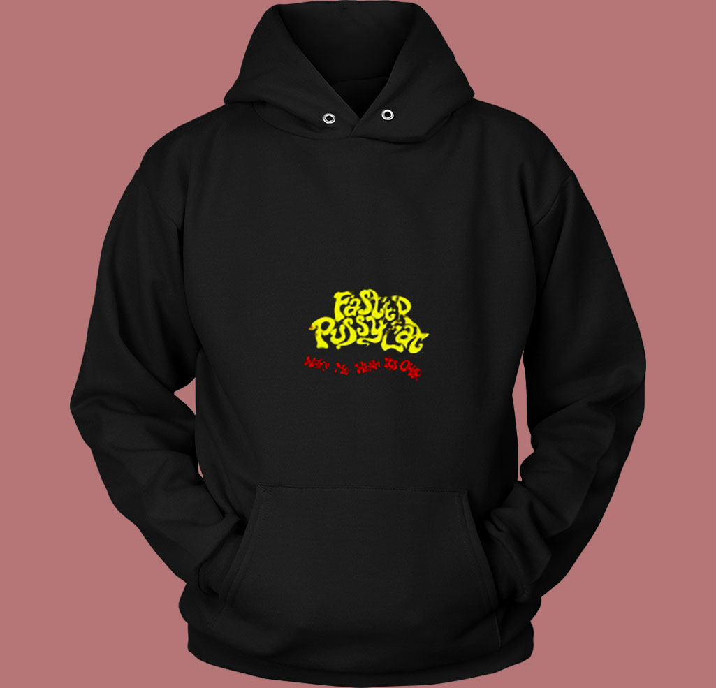 Wake Me When Its Over Faster Pussycat 80s Hoodie Wake Me When Its Over Faster Pussycat 80s Hoodie