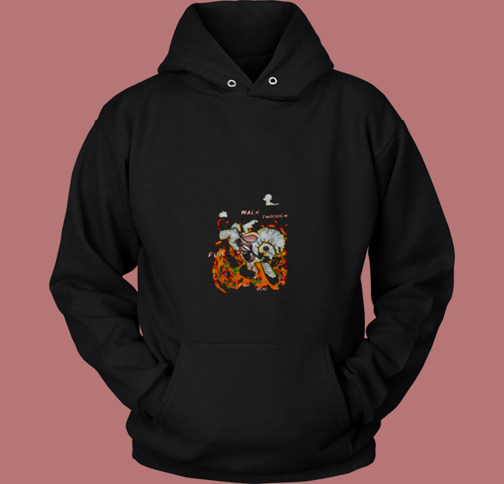Walk Through Fire For You 80s Hoodie Walk Through Fire For You 80s Hoodie