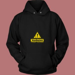 Warning Im Not Listening 80s Hoodie