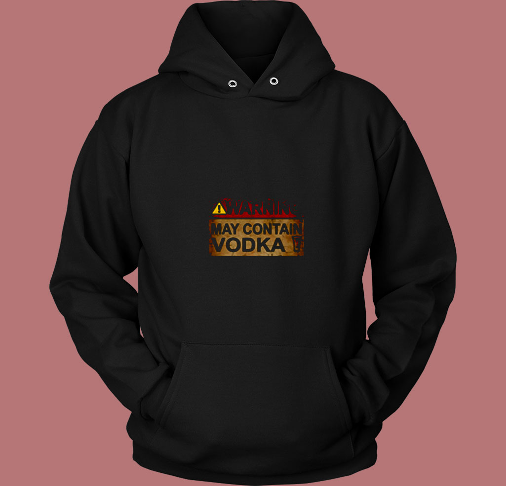 Warning May Contain Vodka 80s Hoodie Warning May Contain Vodka 80s Hoodie