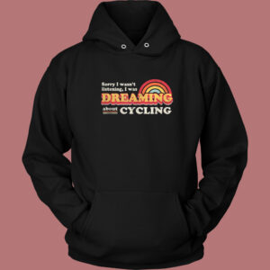 Wasnt Listening Dreaming Hoodie Style