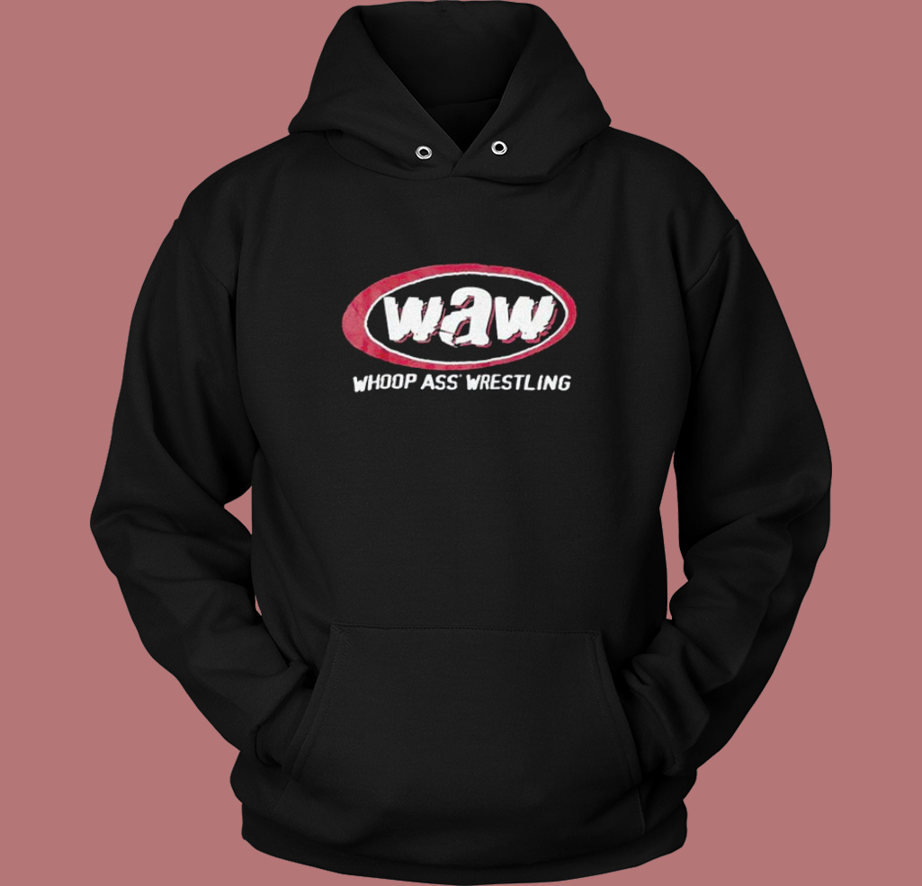 Waw Whoop Ass Wrestling Hoodie Style Waw Whoop Ass Wrestling Hoodie Style