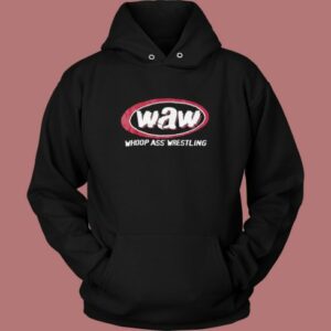 Waw Whoop Ass Wrestling Hoodie Style