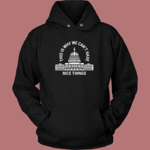 We Can’t Have Nice Things Vintage Hoodie Style