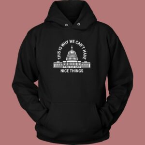 We Can’t Have Nice Things Vintage Hoodie Style