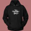 We Choose Joy Hoodie Style