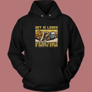 We Going To Blow Up A Death Star Hoodie Style