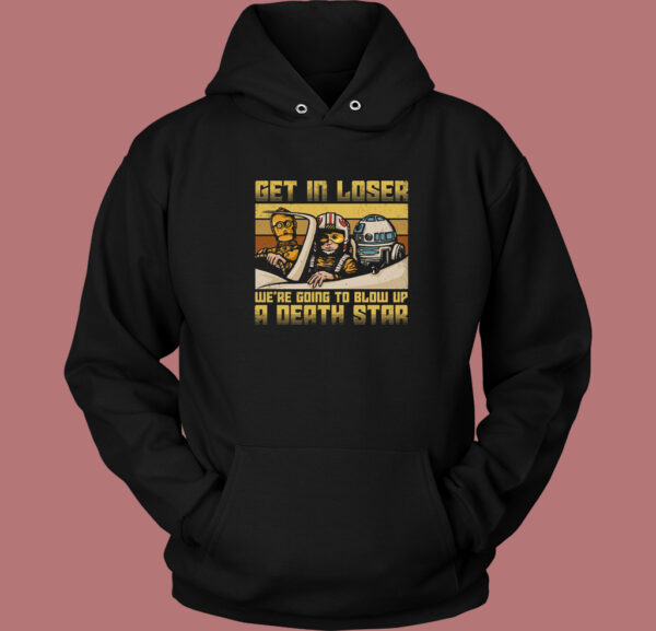 We Going To Blow Up A Death Star Hoodie Style