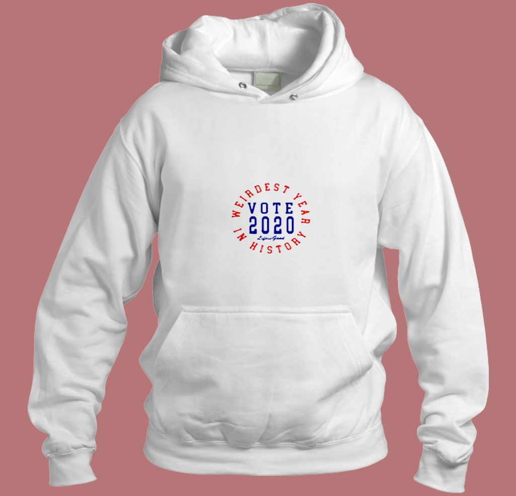 Weirdest Year In History Vote 2020 Aesthetic Hoodie Style Weirdest Year In History Vote 2020 Aesthetic Hoodie Style