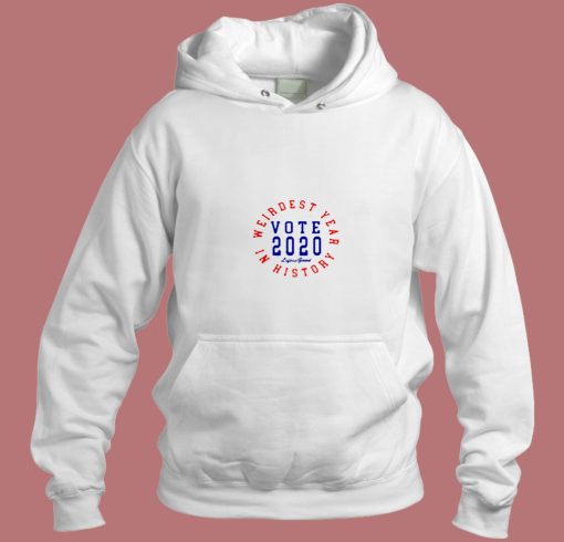 Weirdest Year In History Vote 2020 Aesthetic Hoodie Style Weirdest Year In History Vote 2020 Aesthetic Hoodie Style