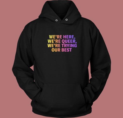 Were Here Were Queer 80s Hoodie Style Were Here Were Queer 80s Hoodie Style