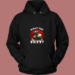 What The Fett Funny Star Wars Boba Fett Vintage Hoodie