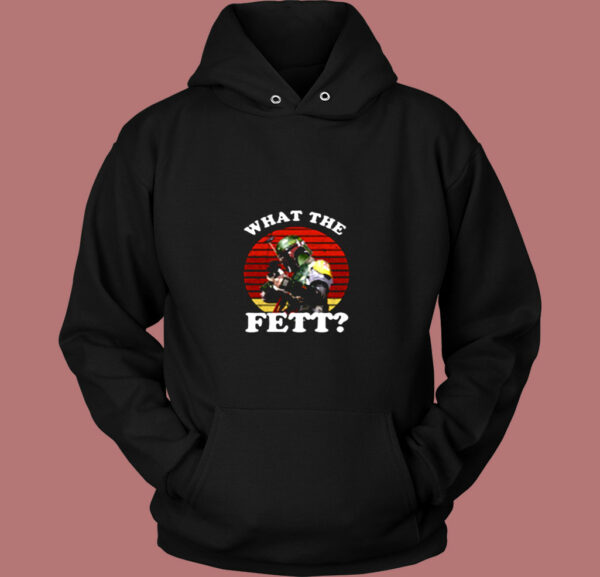 What The Fett Funny Star Wars Boba Fett Vintage Hoodie
