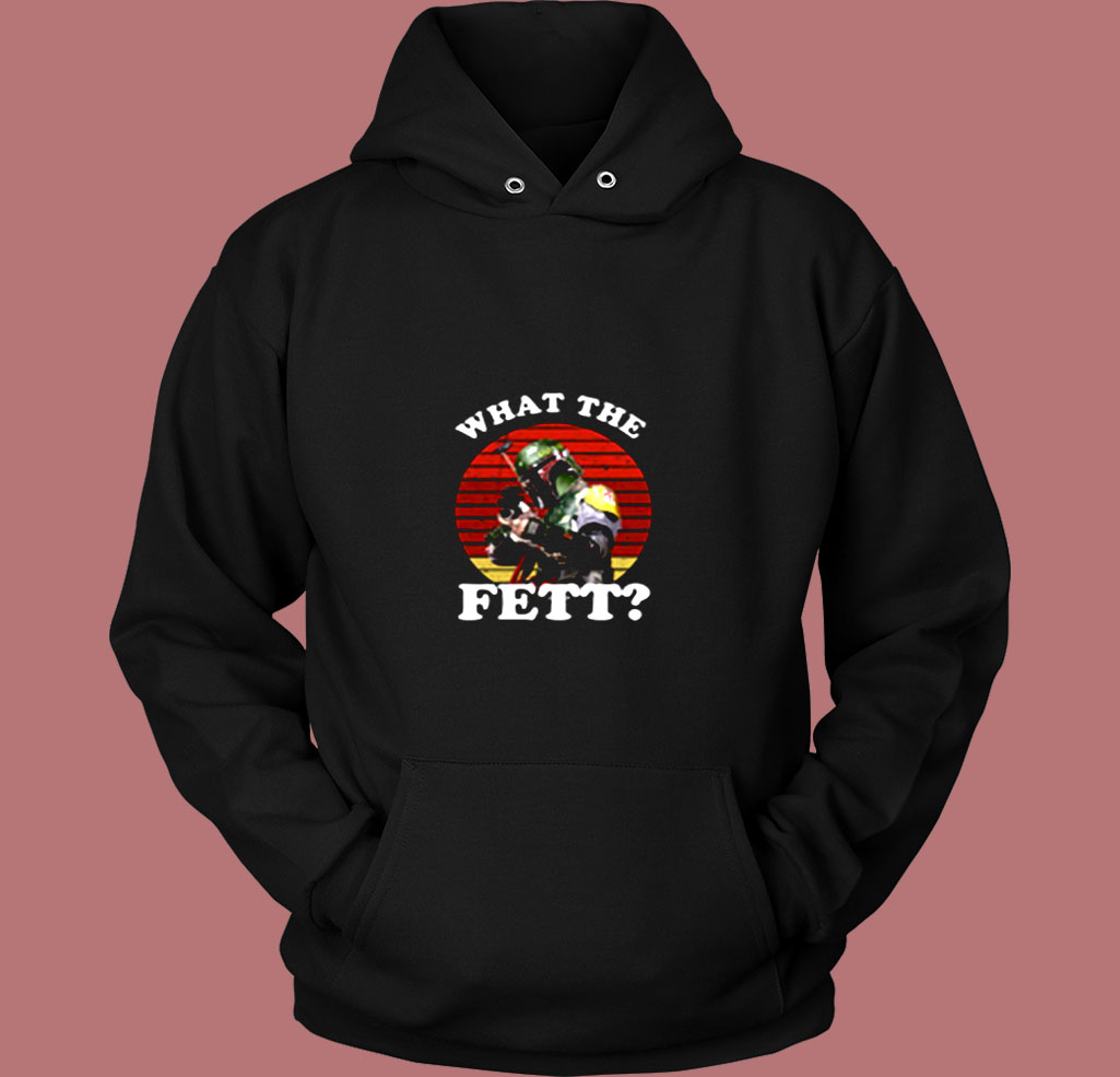 What The Fett Funny Star Wars Boba Fett Vintage Hoodie What The Fett Funny Star Wars Boba Fett Vintage Hoodie