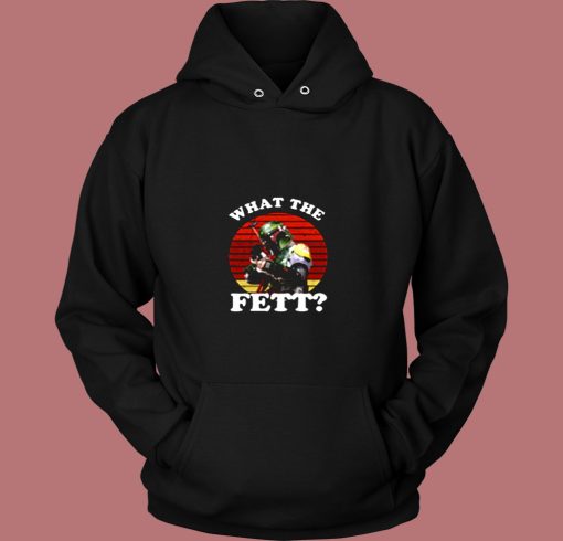 What The Fett Funny Star Wars Boba Fett Vintage Hoodie What The Fett Funny Star Wars Boba Fett Vintage Hoodie
