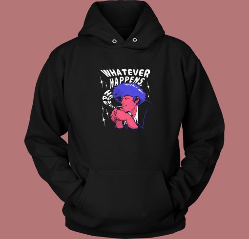 Whatever Happens Graphic Hoodie Style Whatever Happens Graphic Hoodie Style