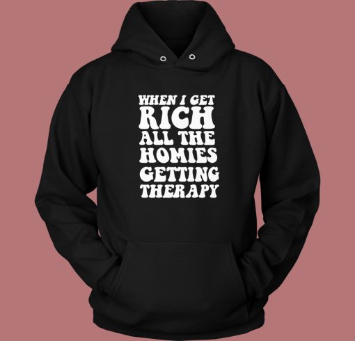 When I Get Rich On Sale Hoodie Style When I Get Rich On Sale Hoodie Style