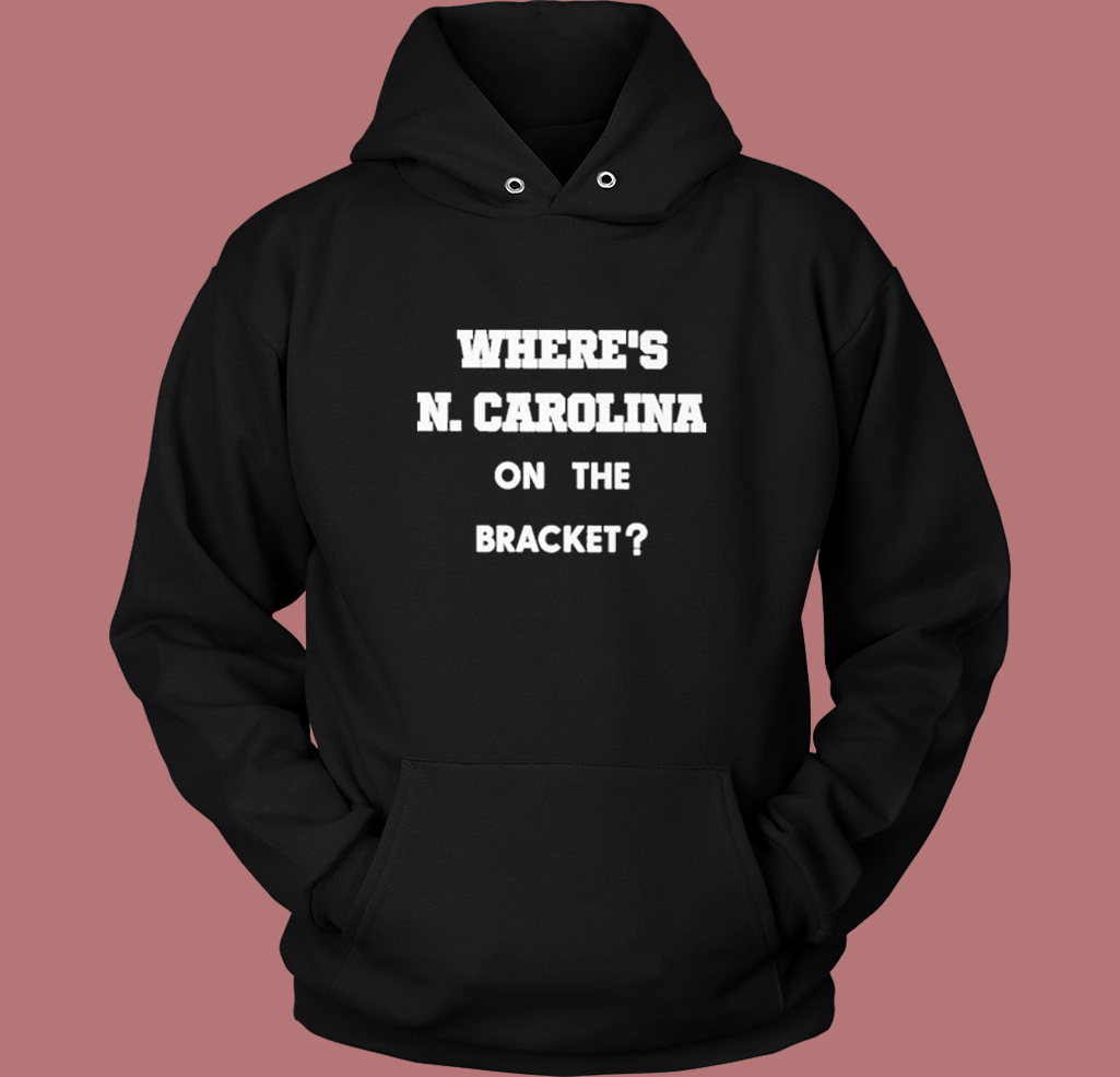 Where Carolina On The Bracket Hoodie Style Where Carolina On The Bracket Hoodie Style