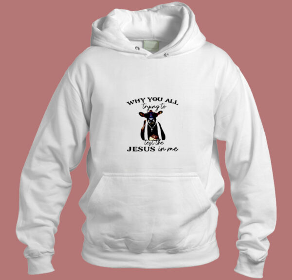 Why You All Trying To Test The Jesus Aesthetic Hoodie Style