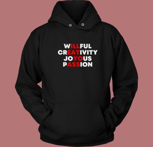 Willful Creativity Joyous Passion Hoodie Style Willful Creativity Joyous Passion Hoodie Style