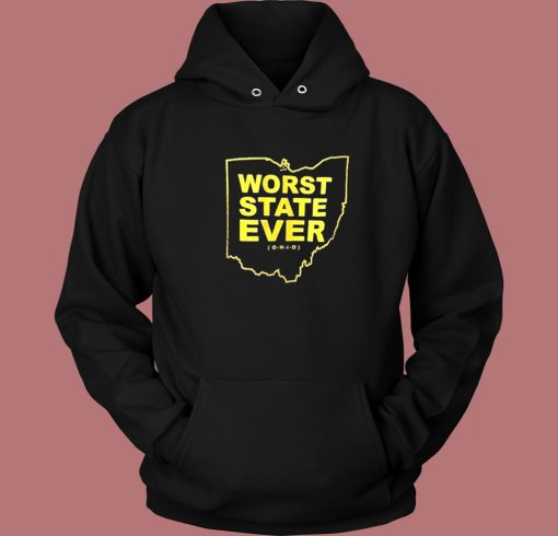 Worst State Ever Ohio Hoodie Style Worst State Ever Ohio Hoodie Style