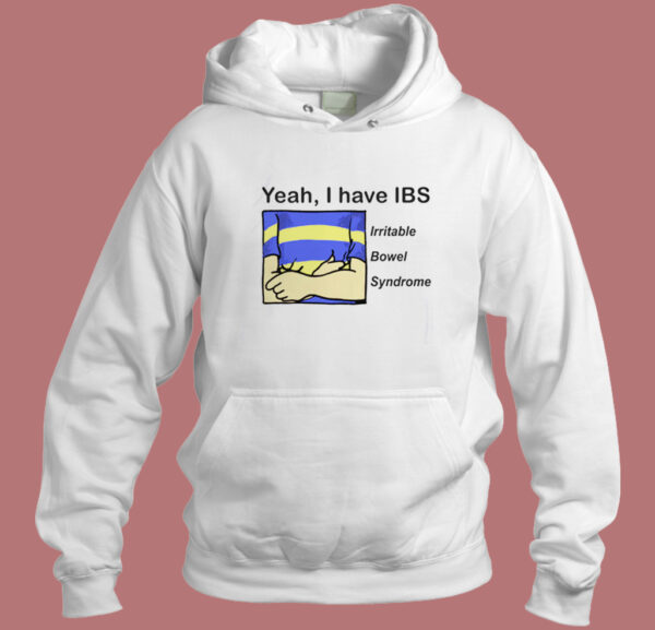 Yeah I Have IBS Hoodie Style