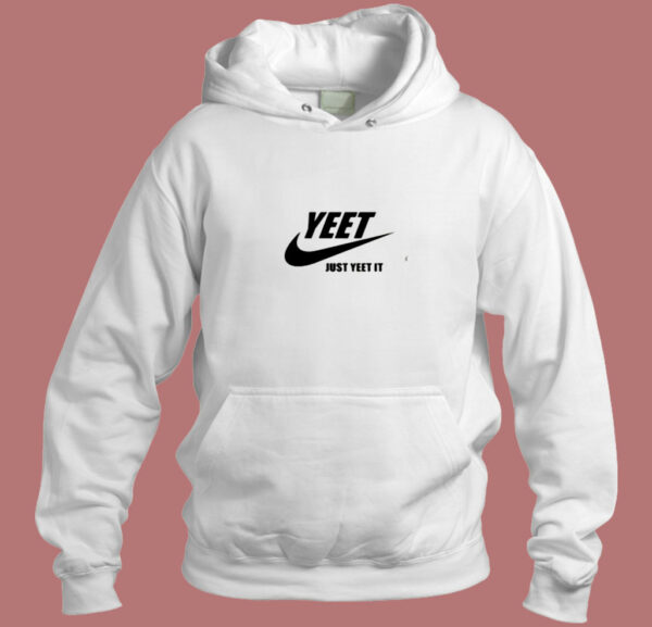 Yeet Just Yeet It Aesthetic Hoodie Style