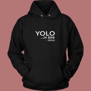 Yolo Jk Brb Funny Christian Gift Jesus Vintage Hoodie