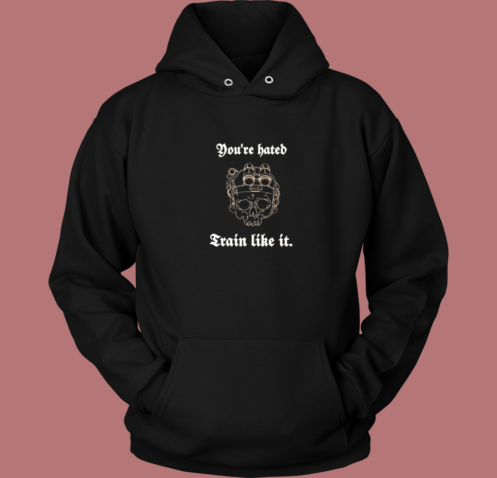You Are Hate Train Like It Hoodie Style You Are Hate Train Like It Hoodie Style