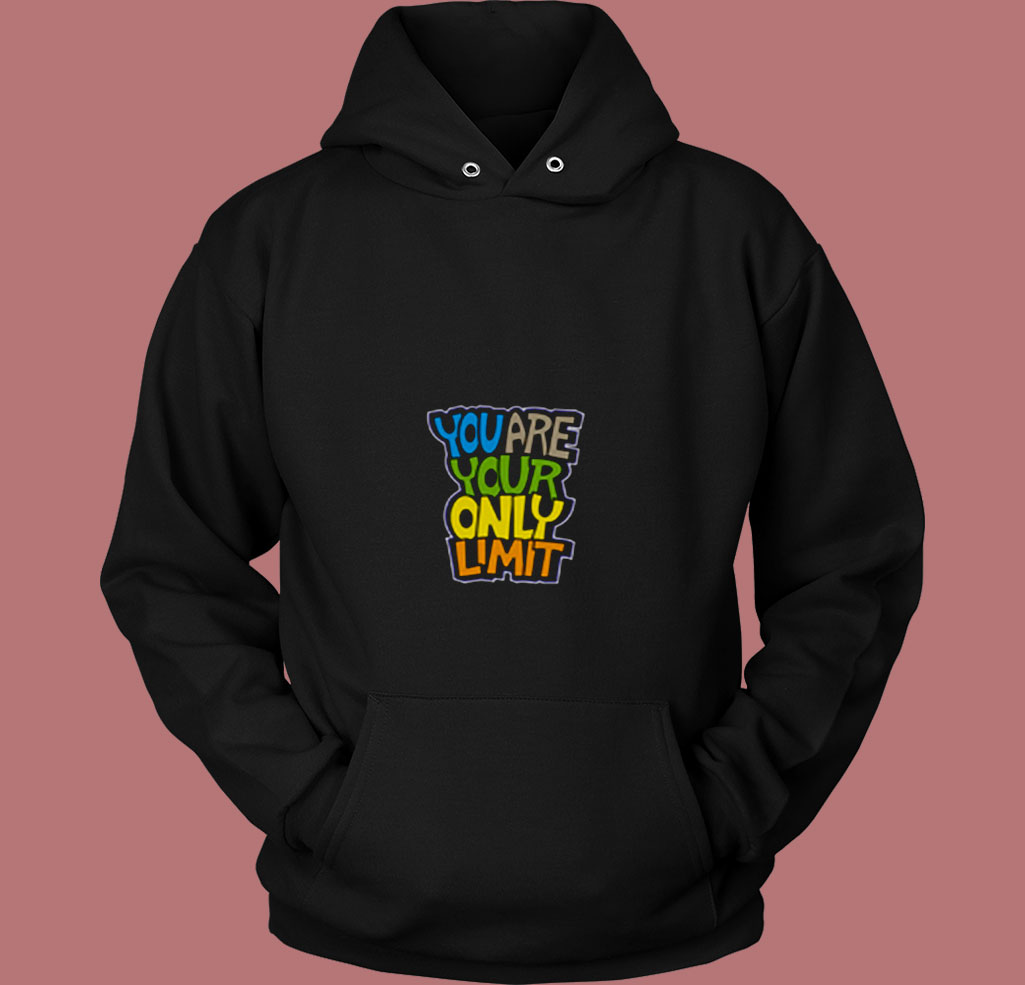 You Are Your Only Limit Quote 80s Hoodie You Are Your Only Limit Quote 80s Hoodie