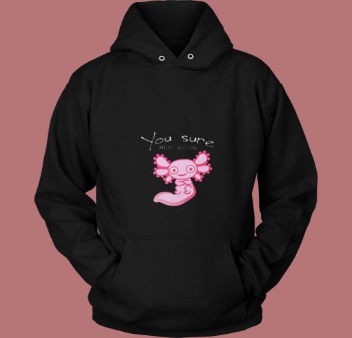 You Axolotl Questions Animal Lovers Vintage 80s Hoodie You Axolotl Questions Animal Lovers Vintage 80s Hoodie