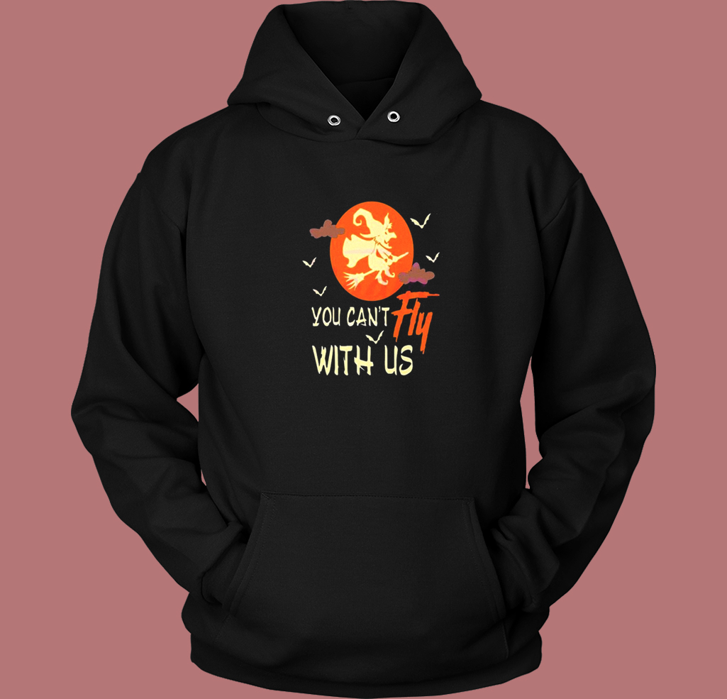You Cant Fly With Us Halloween Hoodie Style You Cant Fly With Us Halloween Hoodie Style