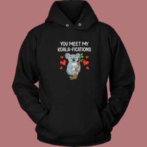 You Meet My Koalifications Hoodie Style