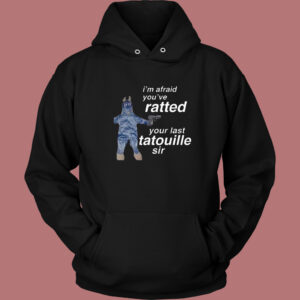 Your Last Tatouille Sir Hoodie Style