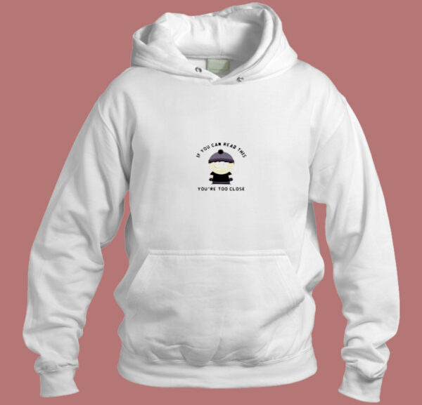 You´re Too Close Aesthetic Hoodie Style