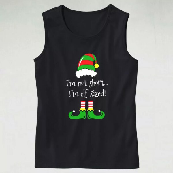 Aesthetic Tank Top I’m Not Short I’m ELF Sized X Mas Gifts
