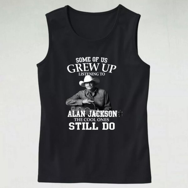 Alan Jackson Some Of Us Grew Up Classic Tank Top Style