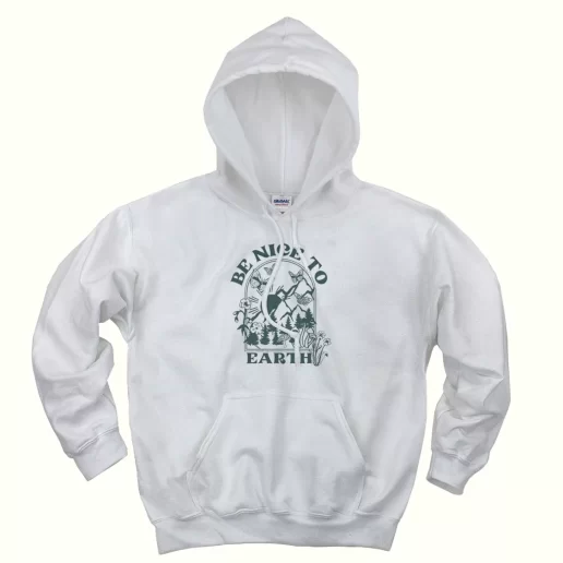 Be Nice To Day Earth Day Hoodie Be Nice To Day Earth Day Hoodie