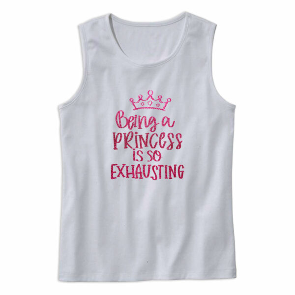 Being A Princess Is So Exhausting Tank Top Outfit