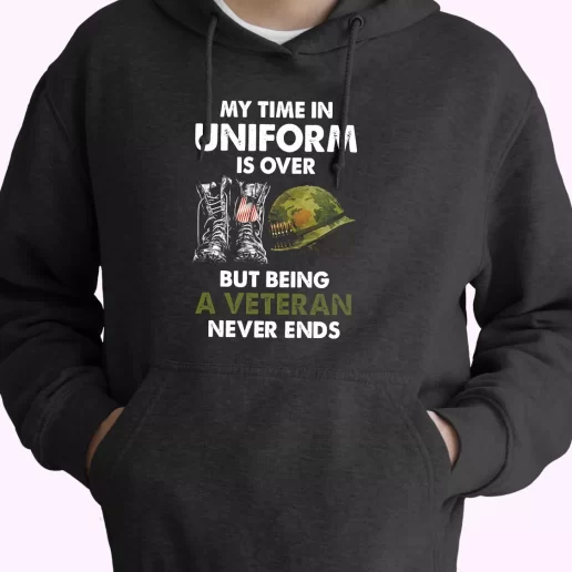 Being A Veteran Never Ends Old Hoodie Veterans Day Being A Veteran Never Ends Old Hoodie Veterans Day