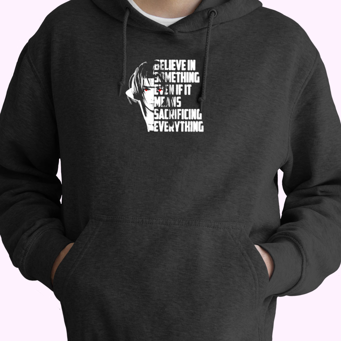 Believe In Something Even If It Means Sacrificing Everything Essential Hoodie Believe In Something Even If It Means Sacrificing Everything Essential Hoodie