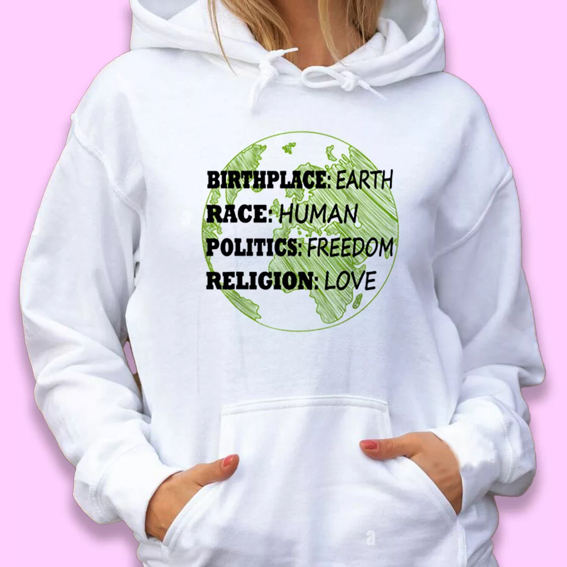Birthplace Race Human Politics Freedom Love Day Earth Day Hoodie Birthplace Race Human Politics Freedom Love Day Earth Day Hoodie