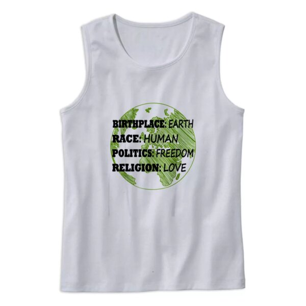Birthplace  Race Human Politics Freedom Love Earth Day Tank Top