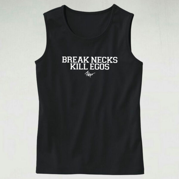 Break Necks Kill Egos Casual Tank Top Outfit
