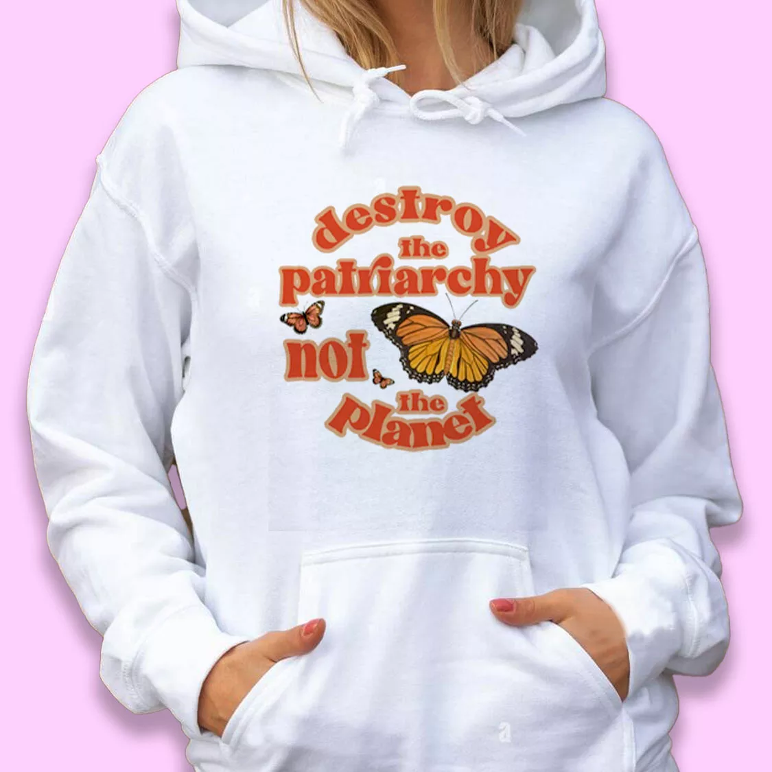 Butterfly Destroy The Patriarchy Not The Planet Day Earth Day Hoodie Butterfly Destroy The Patriarchy Not The Planet Day Earth Day Hoodie