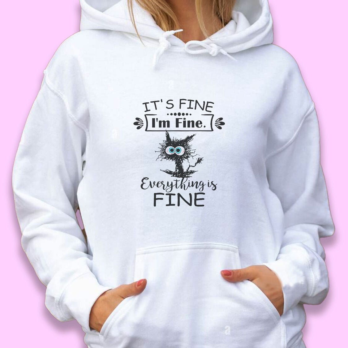 Cat It's Fine I'm Fine Everything Is Fine Trendy Hoodie Cat It's Fine I'm Fine Everything Is Fine Trendy Hoodie